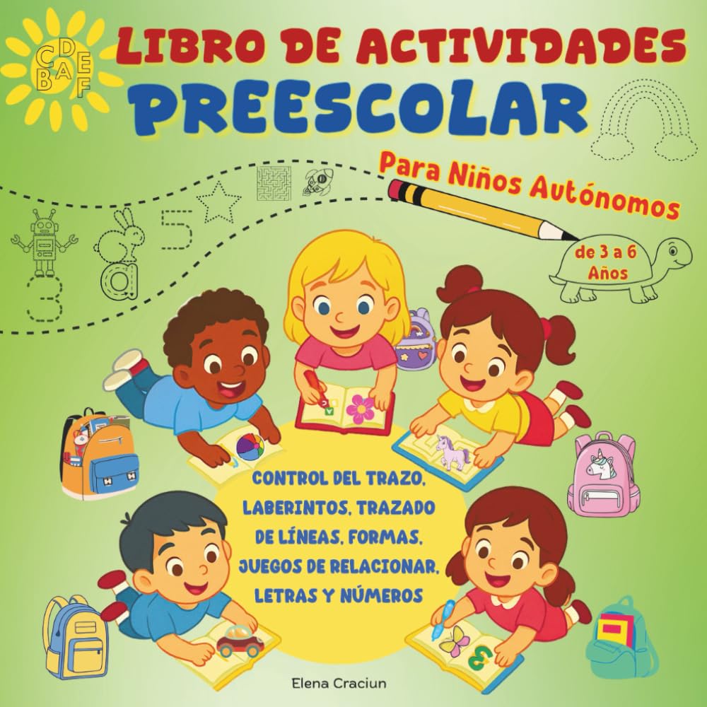 Libro de Actividades Preescolar para Niños Autónomos de 3 a 6 Años: Control del Trazo, Laberintos, Trazo de Líneas, Formas, Juegos de Relacionar, Letras y Números