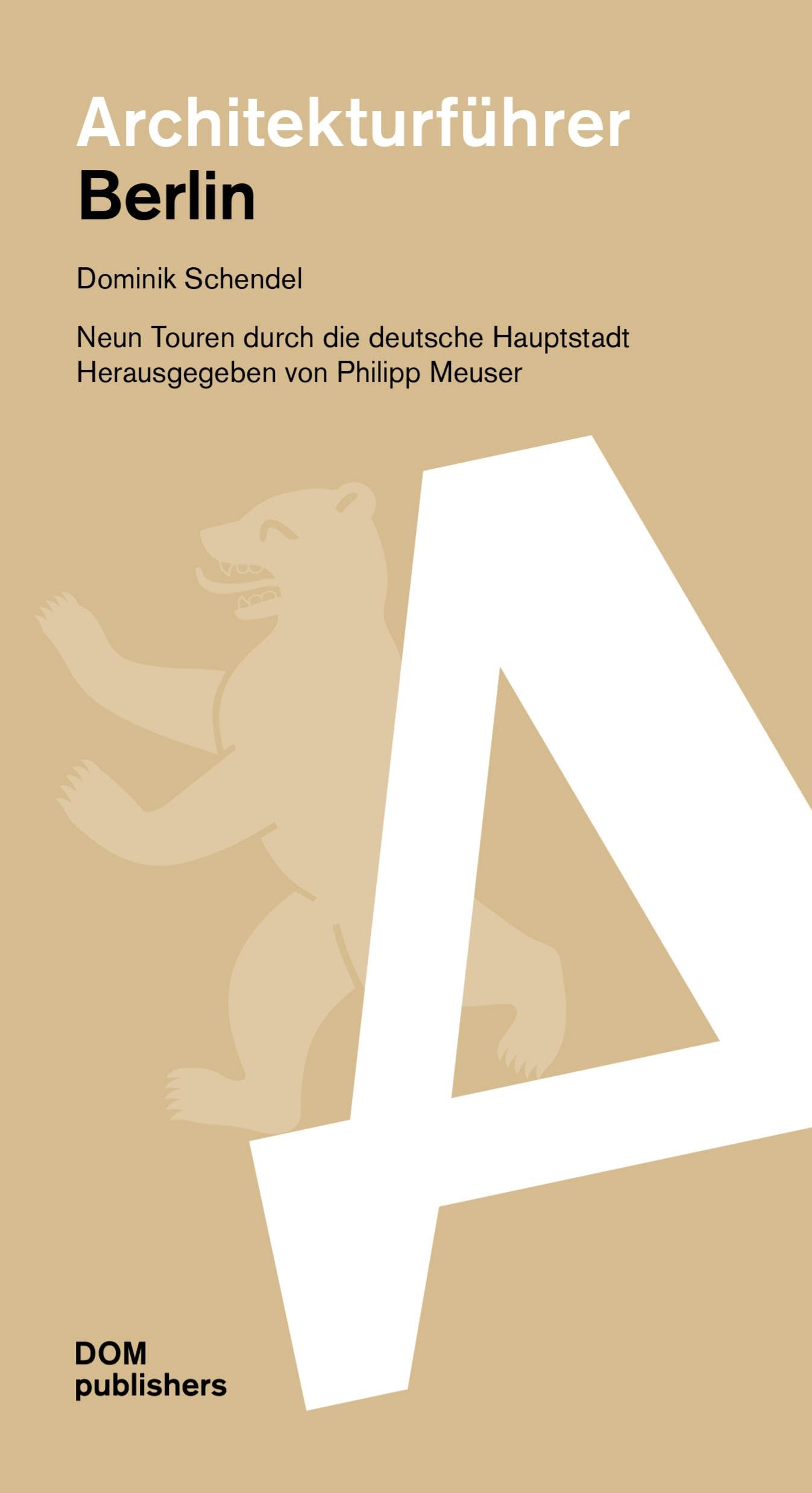 Berlin. Architekturführer: Neun Touren durch die deutsche Hauptstadt