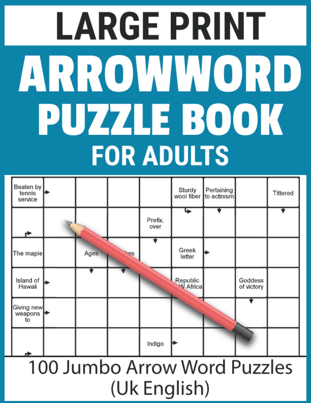 Arrow Word Puzzle Book for Adults: Large Print 100 Arrow word puzzles with solutions For Adult and Seniors To Enjoy Leisure With Puzzle Games - UK English | vol.4