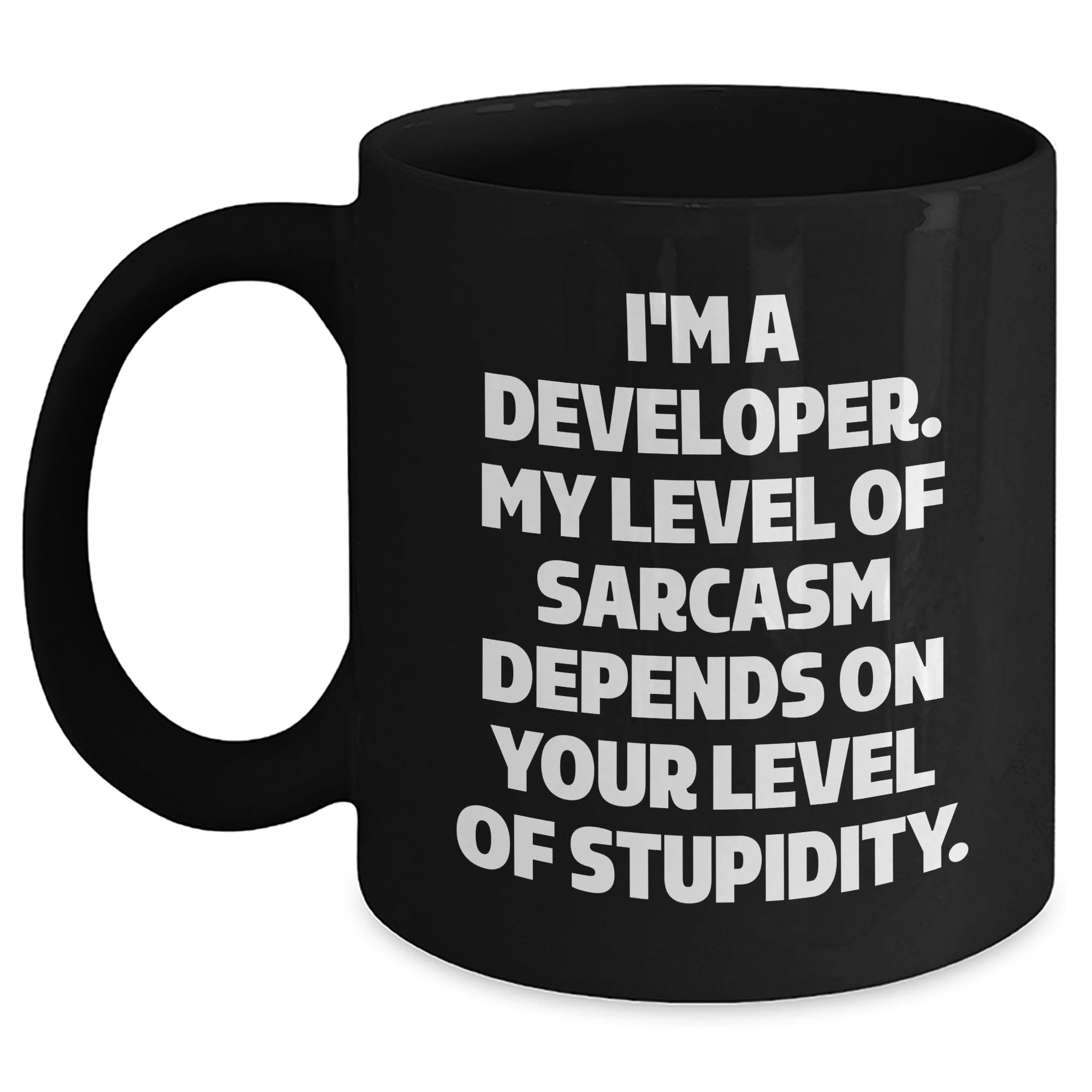Developer Gifts Funny Black Coffee Mug I'm A Developer My Level Of Sarcasm Depends On Your Level Of Stupidity Gifts for Men