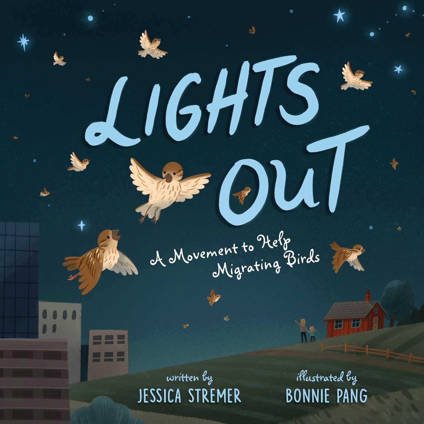 Lights Out A Movement to Help Migrating Birds Stremer, Jessica, Pang