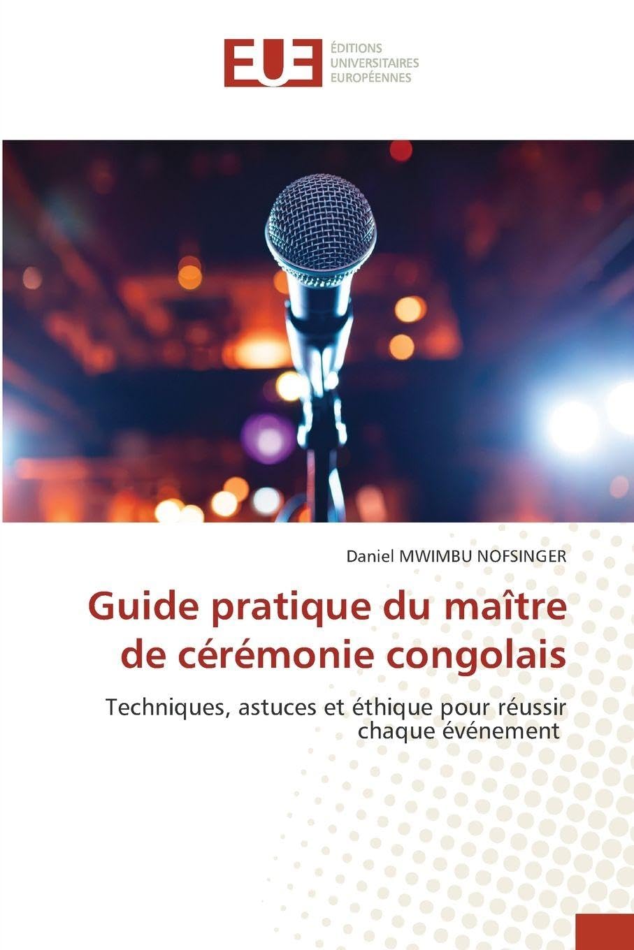 Guide pratique du maître de cérémonie congolais: Techniques, astuces et éthique pour réussir chaque événement