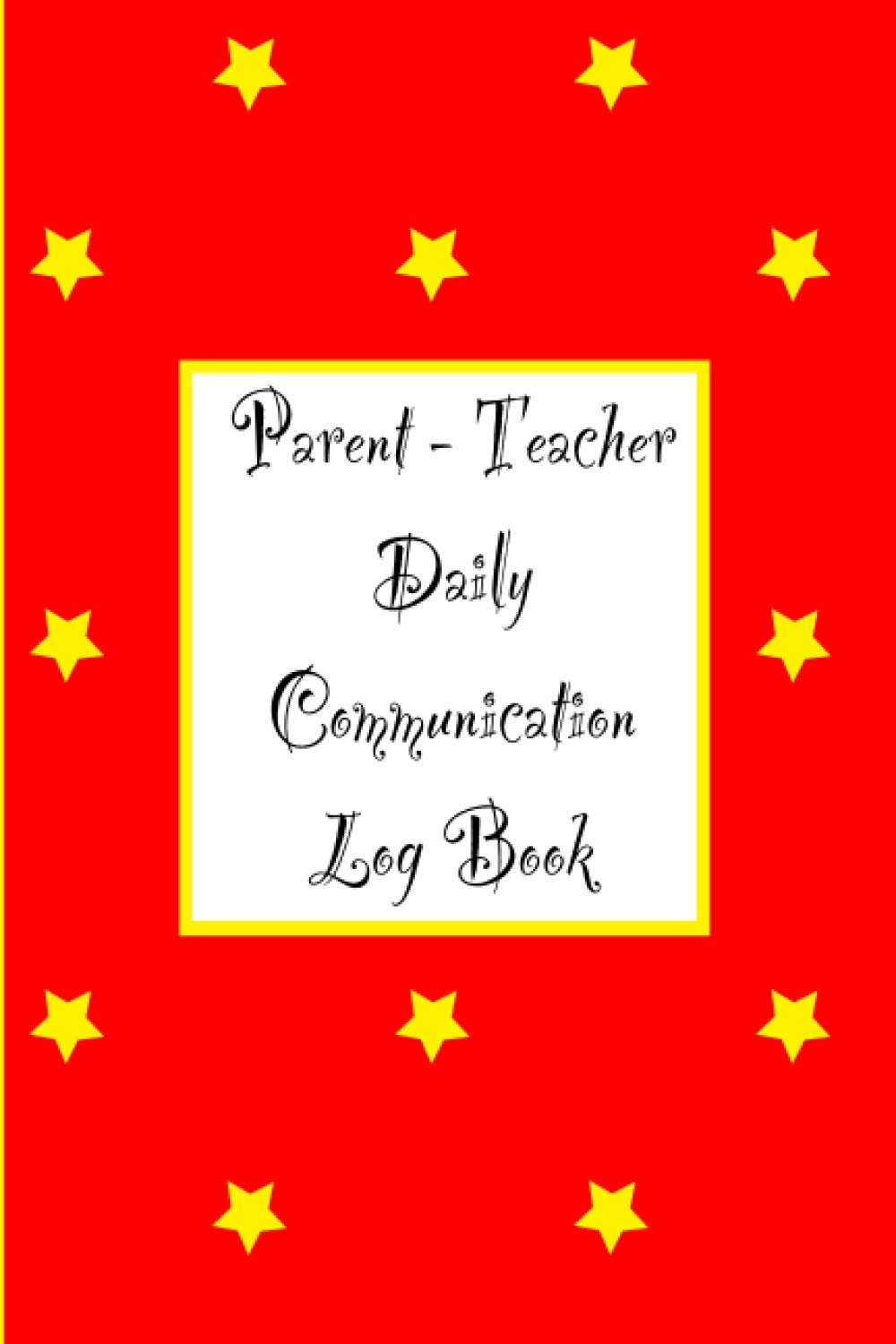 Parent - Teacher Daily Communication Log Book: A Back and Forth Communication Journal for School to Home