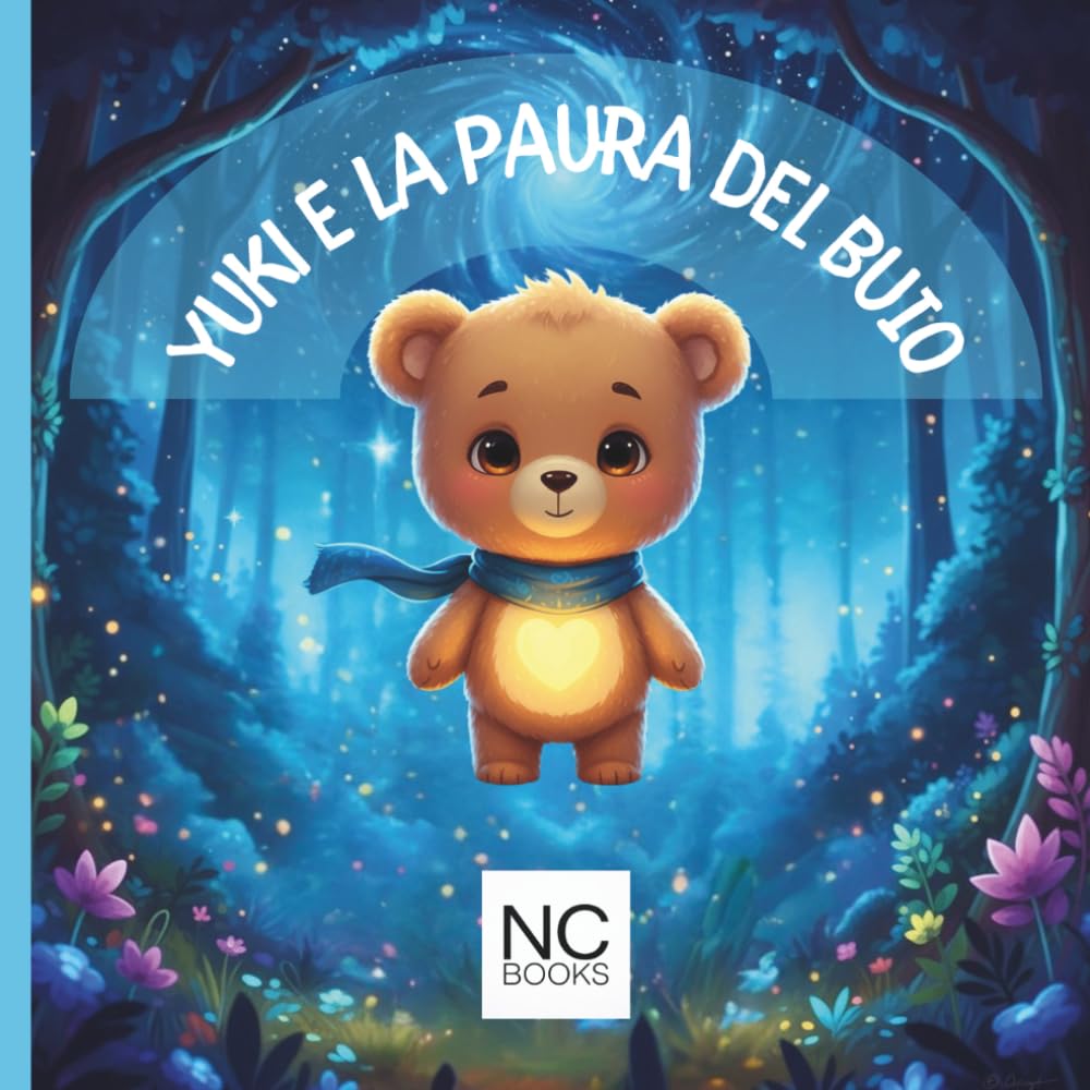 Yuki e la paura del buio: Una dolce storia illustrata per aiutare i bambini a sentirsi sicuri durante la notte