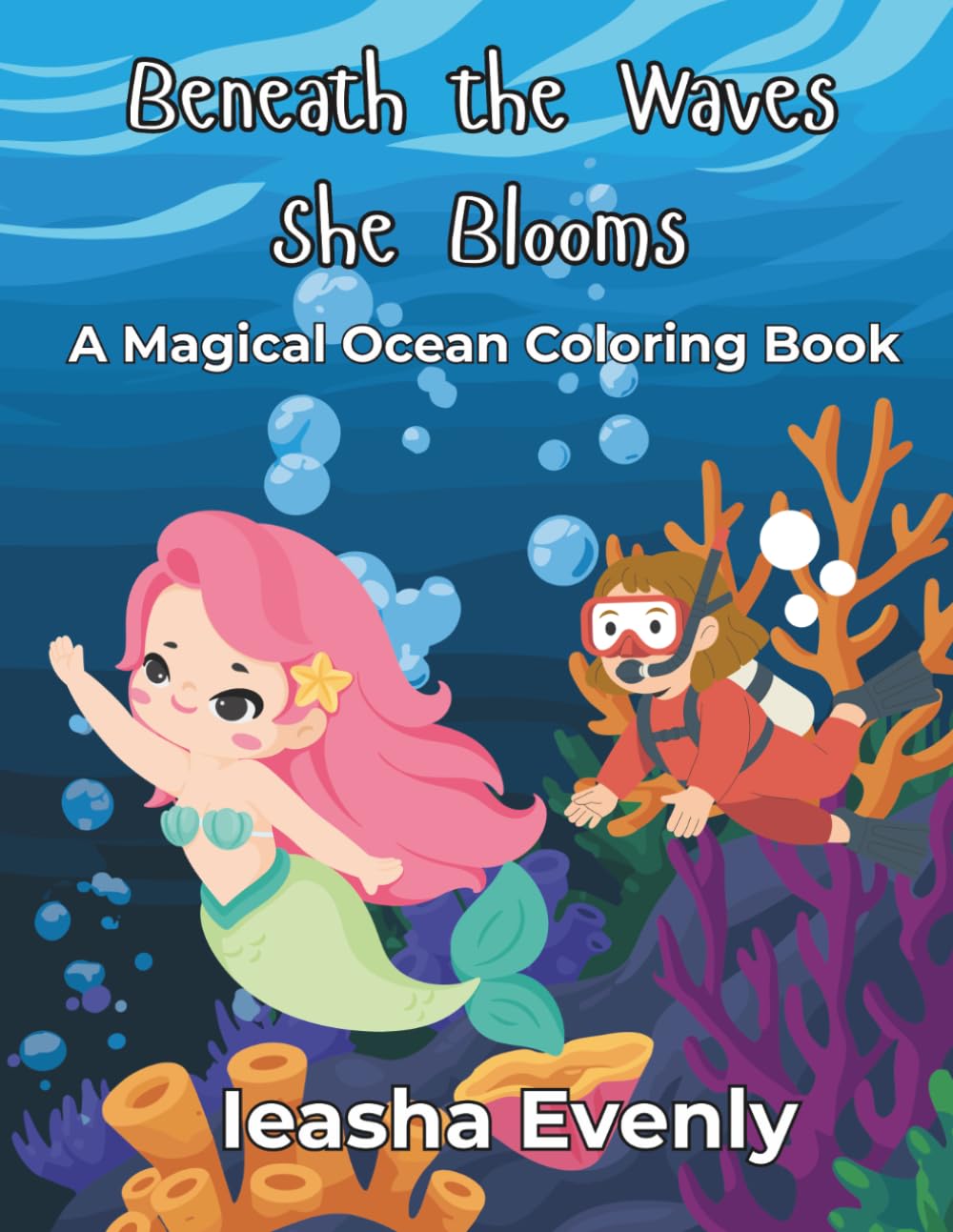 Beneath the Waves She Blooms: A Magical Ocean Coloring Book for Girls
