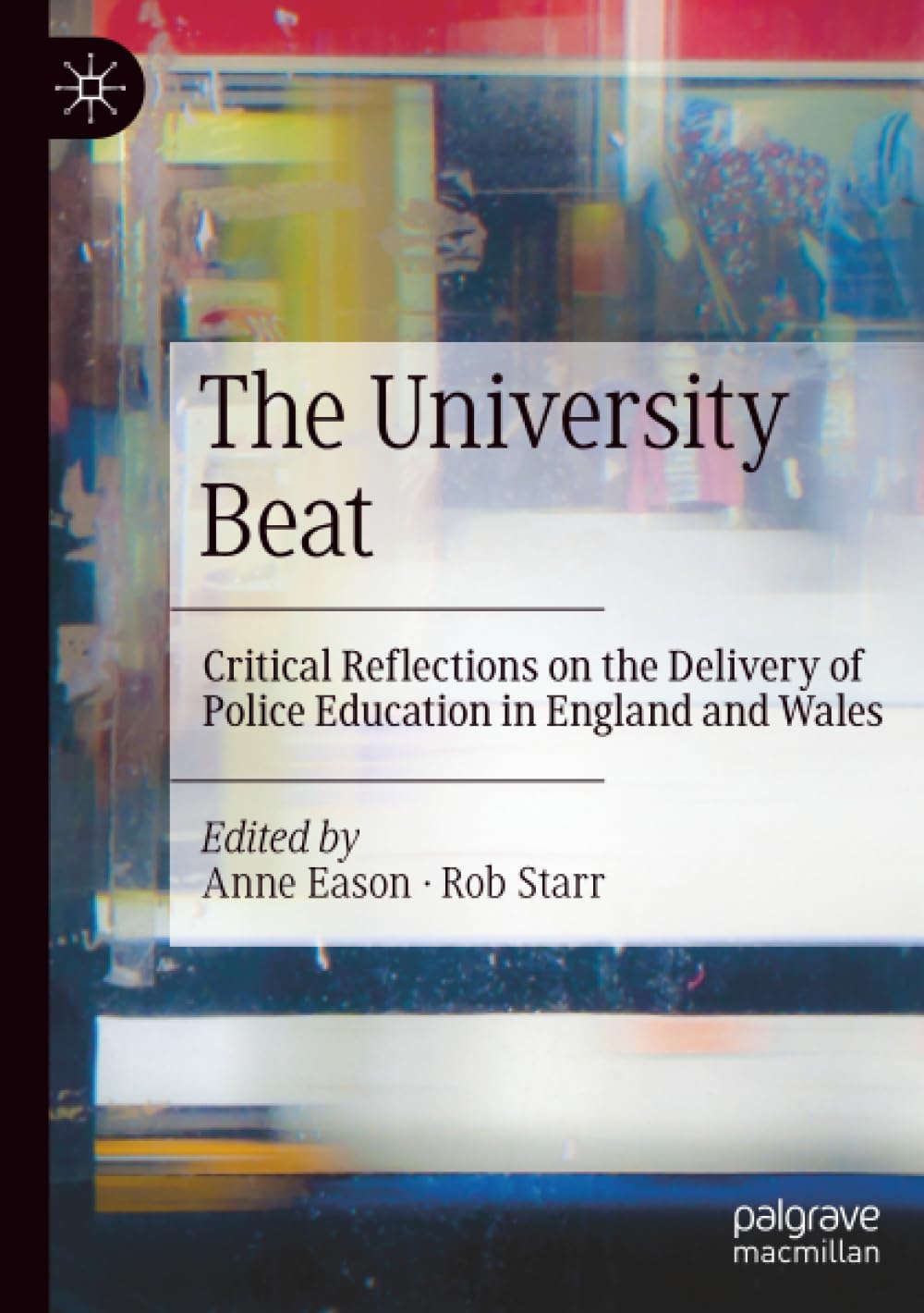 The University Beat: Critical Reflections on the Delivery of Police Education in England and Wales