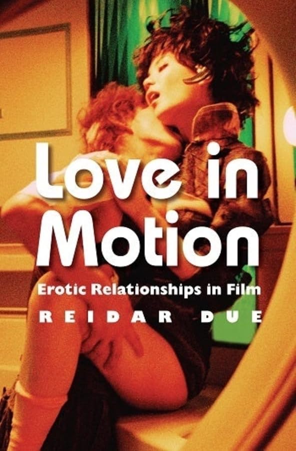 Buy Love in Motion: Erotic Relationships in Film — BookShops.in