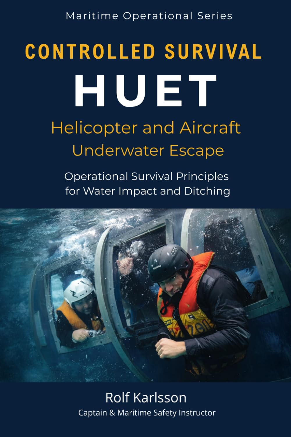 Controlled Survival - HUET: Helicopter and Aircraft Underwater Escape (Maritime Operational Series)