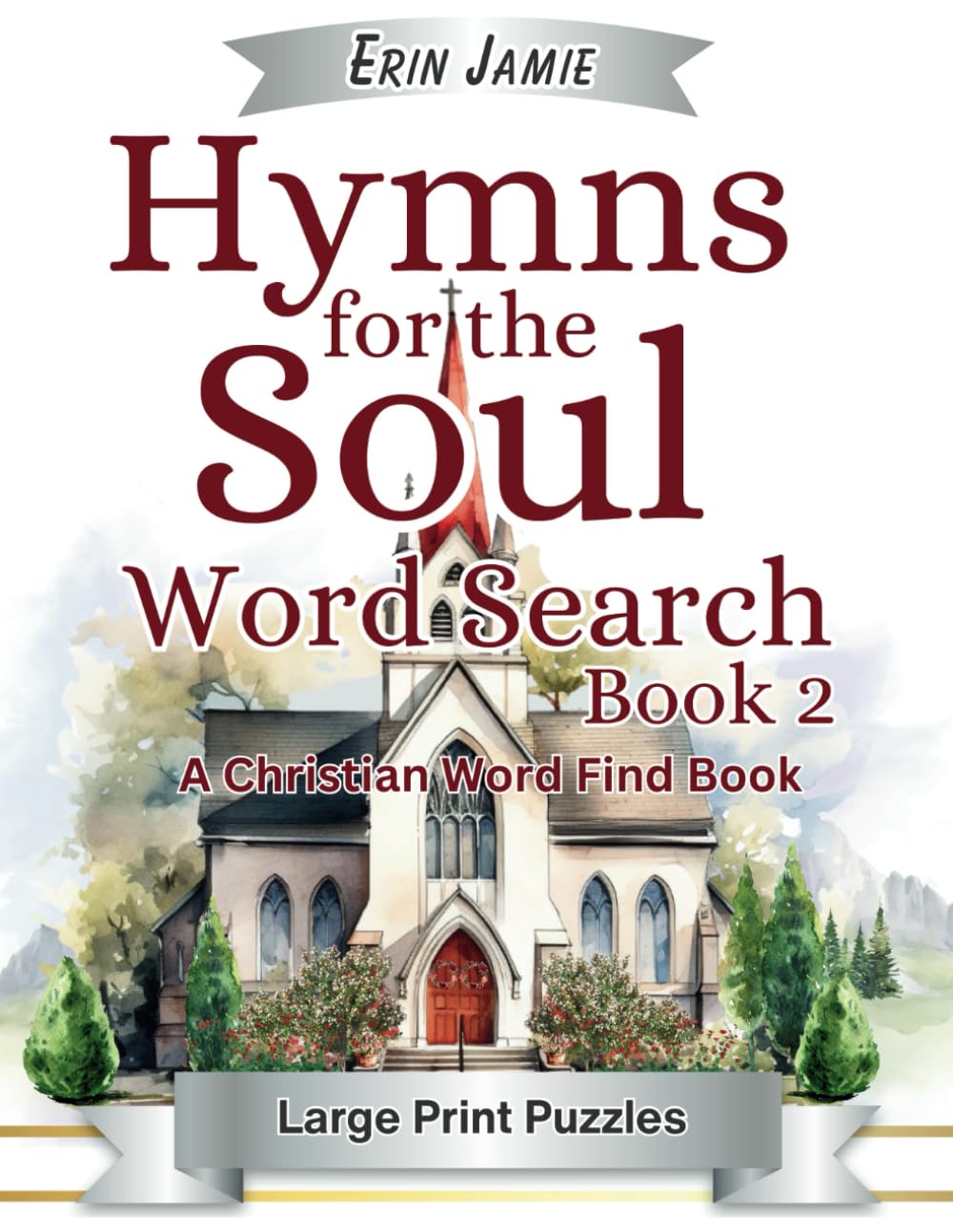 Hymns for the Soul Word Search Book 2 Large Print Puzzles A Christian Word Find Book: An Uplifting Bible Activity for Adults and Seniors of Faith