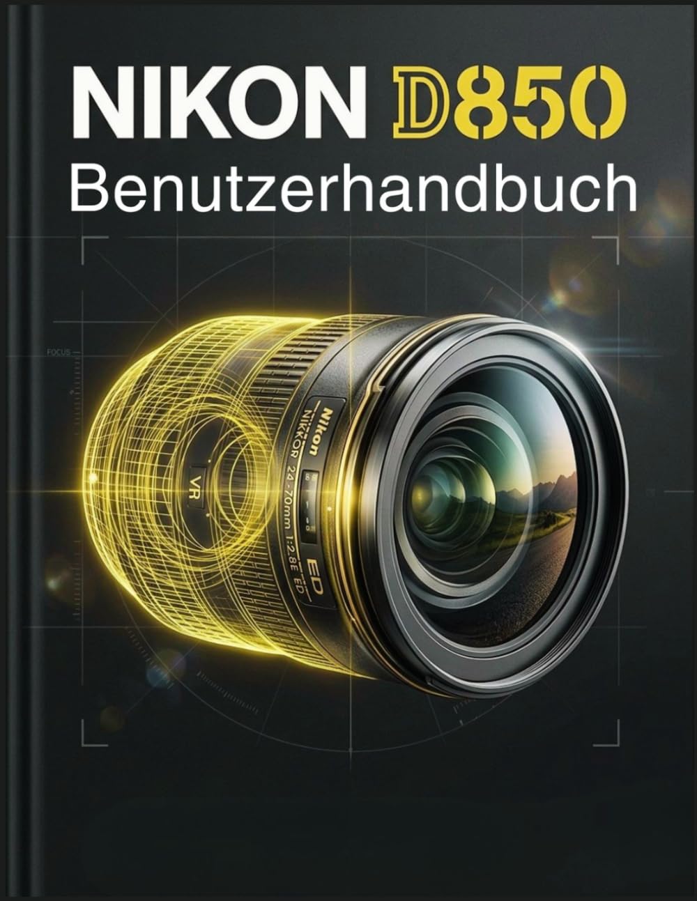 Nikon D850 Benutzerhandbuch: Meistern Sie den 45,7-Megapixel-Sensor, um makellose, professionelle Fotos aufzunehmen.