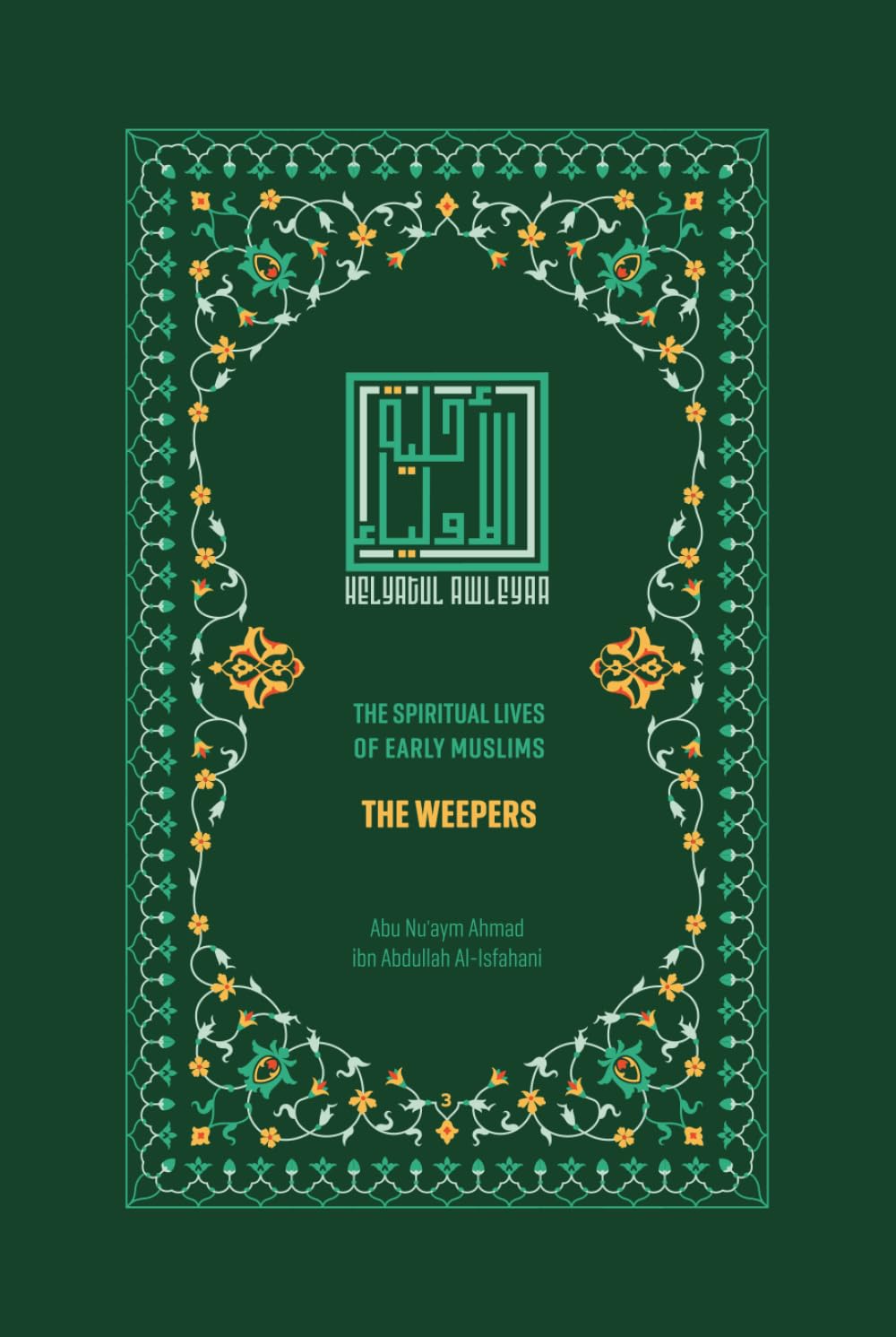 The Weepers: The Spiritual Lives of Early Muslims (Helyat al-Awleyaa: The Spiritual Lives of Early Muslims)