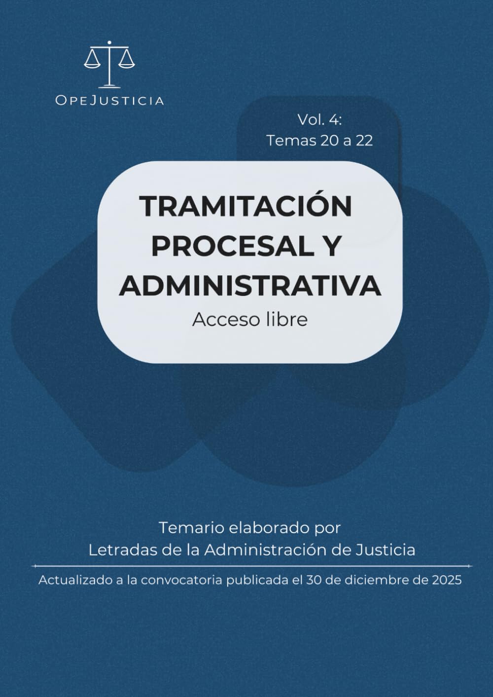 TRAMITACIÓN PROCESAL Y ADMINISTRATIVA. Acceso Libre. Vol. 4: Temario elaborado por Letradas de la Administración de Justicia. Actualizado a la convocatoria publicada el 30 de diciembre de 2025.
