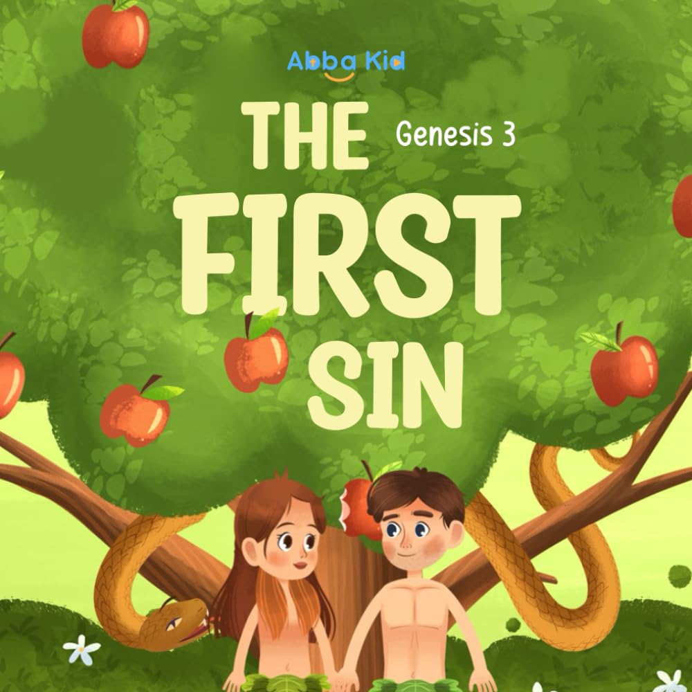 The First Sin: A Bible Story for Kids About Adam and Eve in the Garden of Eden