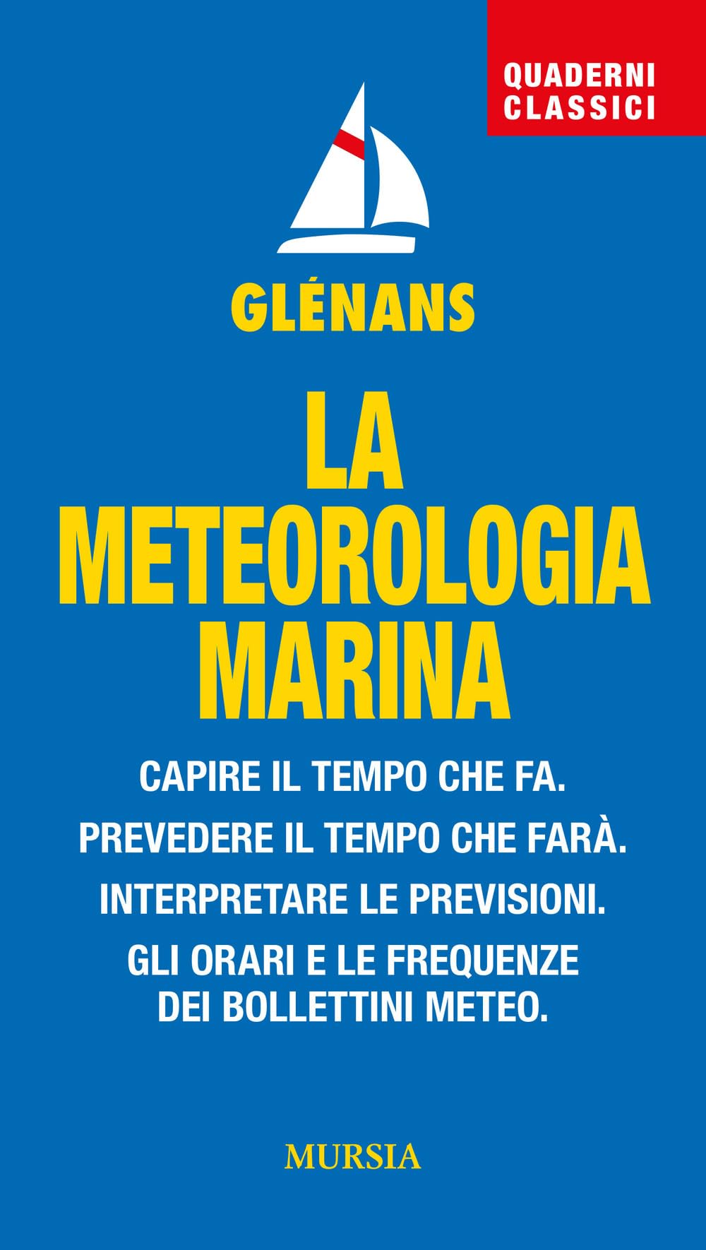La Meteorologia Marina. Capire Il Tempo Che Fa. Prevedere Il Tempo Che Farà. Interpretare Le Previsioni. Gli Orari E Le Frequenze Dei Bollettini Meteo - 4