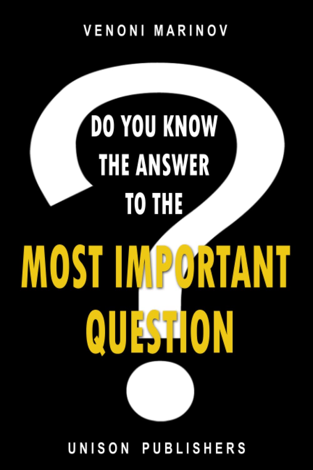 Do You Know the Answer to the Most Important Question