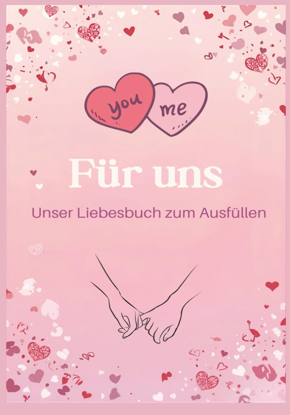 Für uns – Unser Liebesbuch zum Ausfüllen: Ein interaktives Liebesbuch für Paare zum Ausfüllen und Vergleichen