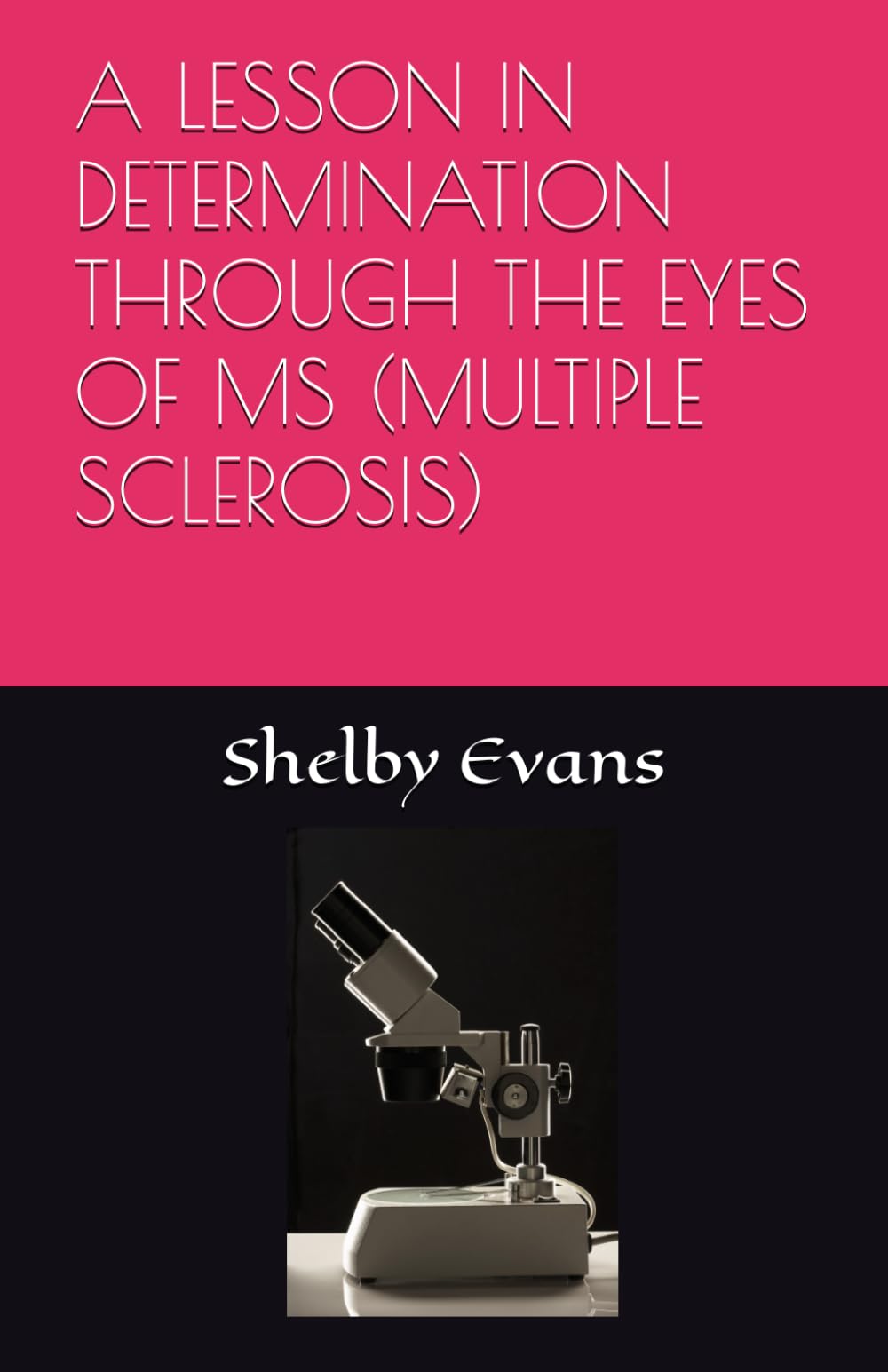 A LESSON IN DETERMINATION THROUGH THE EYES OF MS (MULTIPLE SCLEROSIS)