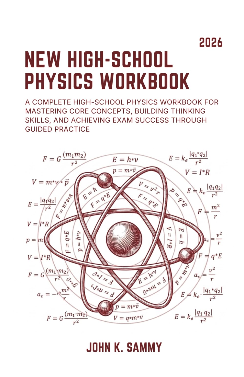 NEW HIGH-SCHOOL PHYSICS WORKBOOK: A Complete High-school Physics Workbook for Mastering Core Concepts, Building Thinking Skills, and Achieving Exam ... (The Guided Learning and Mastery Series)