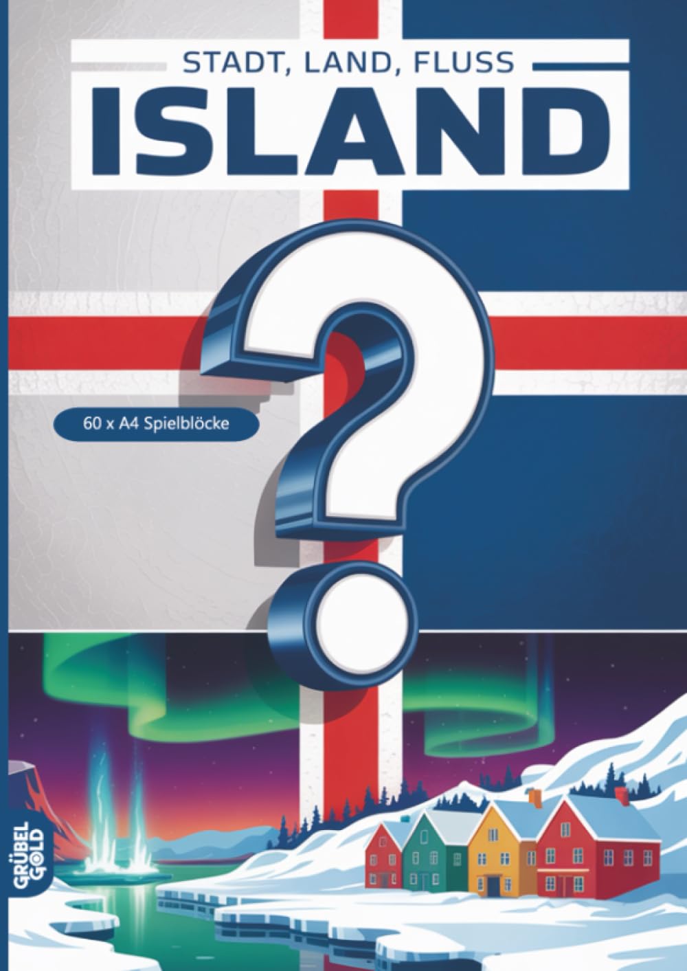 Stadt, Land, Fluss, Island: 60 Spielblöcke A4 - Geschenk für Islandfans - Quiz | Spiel für Islandreise
