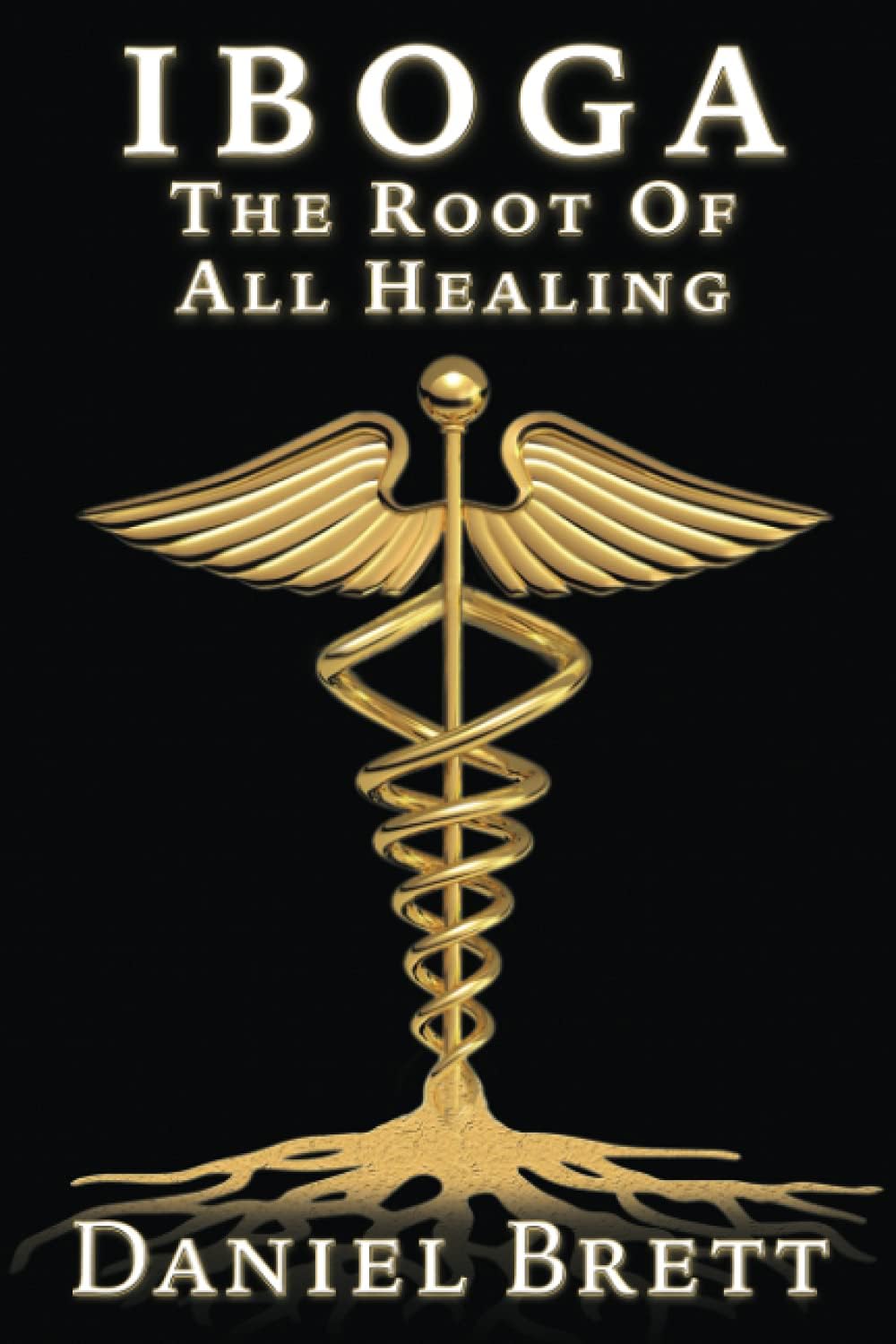 Iboga The Root Of all Healing