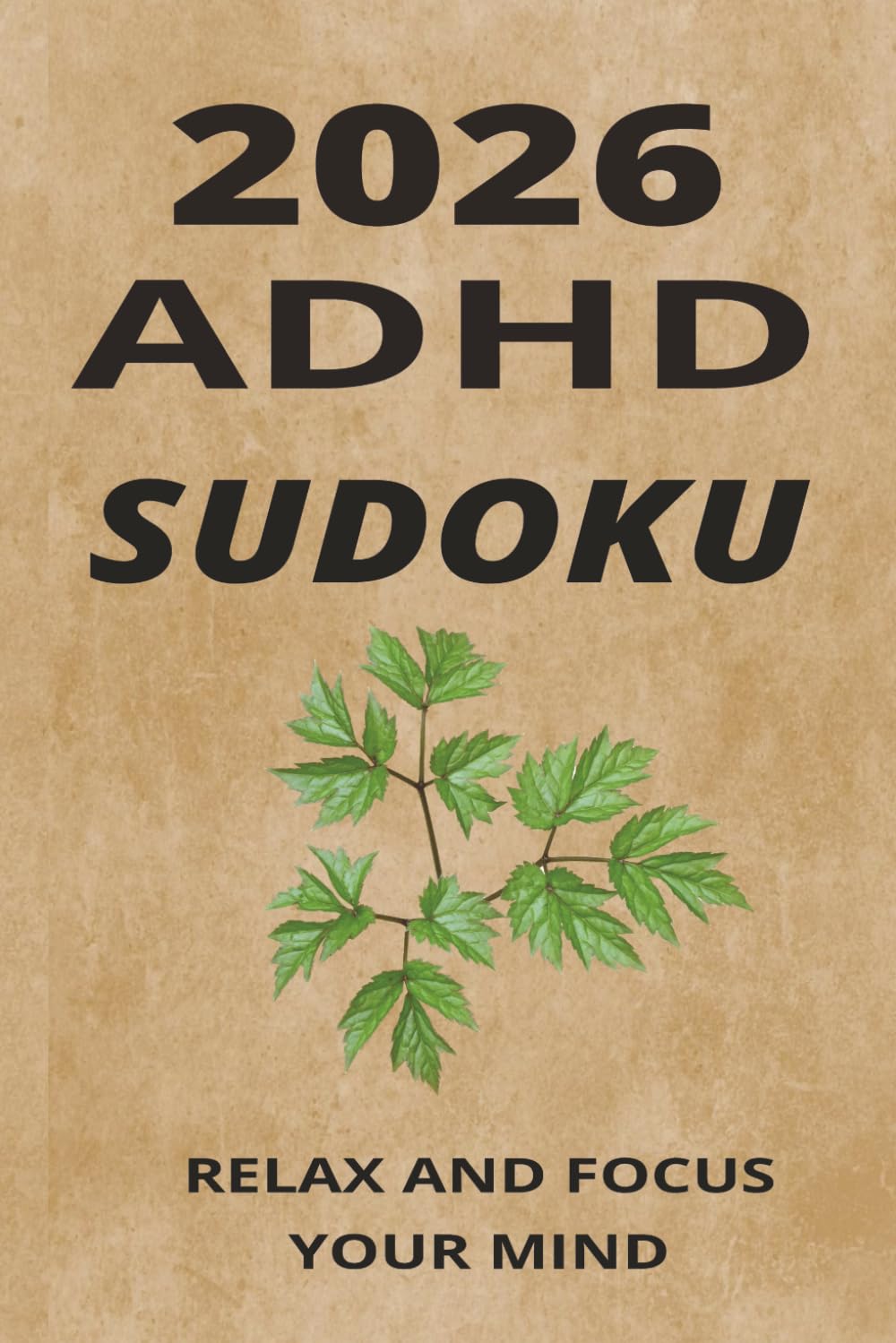 2026 sudoku puzzles ADHD sudoku: Sudoku Puzzle Book for ADHD for All Levels | Improve Concentration, Memory, and Relaxation | 50+ puzzles and solution included