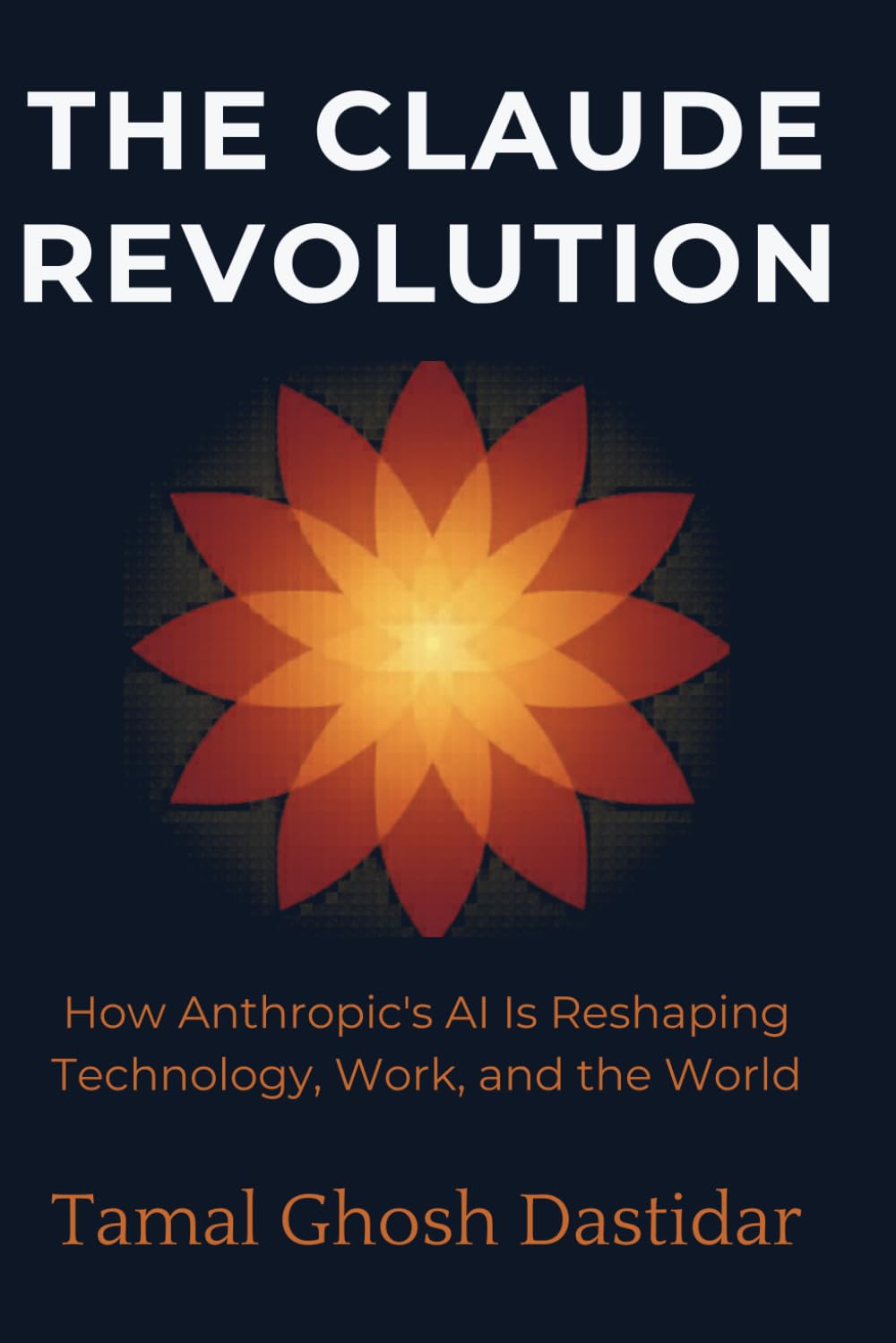 The Claude Revolution: How Anthropic's AI is reshaping Technology and the World (The AI revolution)