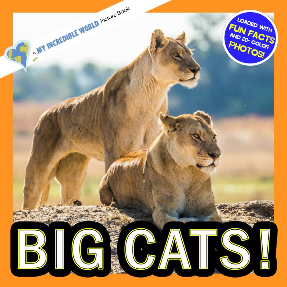 Big Cats!: A My Incredible World Picture Book for Children (My Incredible World: Nature and Animal Picture Books for Children)