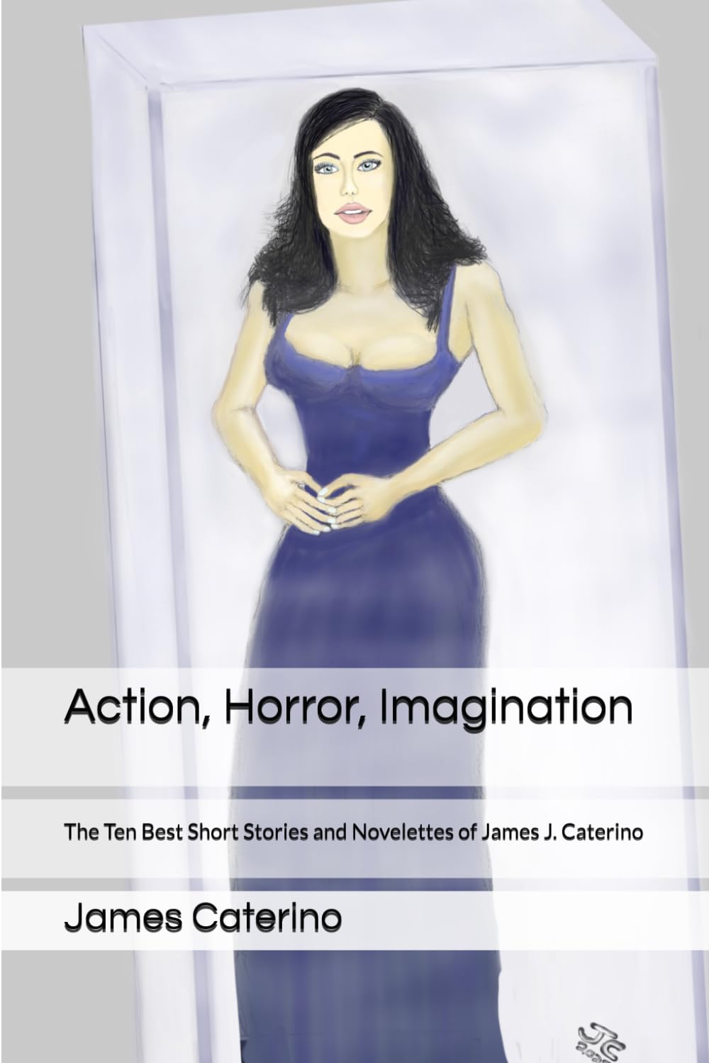 Action, Horror, Imagination: The Ten Best Short Stories and Novelettes of James J. Caterino
