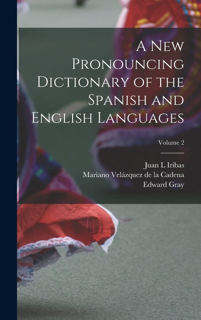 A new Pronouncing Dictionary of the Spanish and English Languages; Volume 2