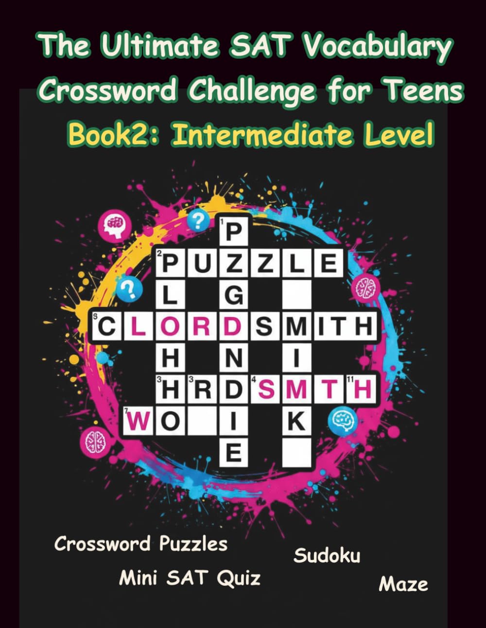 The Ultimate SAT Vocabulary Crossword Challenge for Teens-Book2: Intermediate Level: 200 Essential SAT Words for Teens with Brain-Boosting Activities