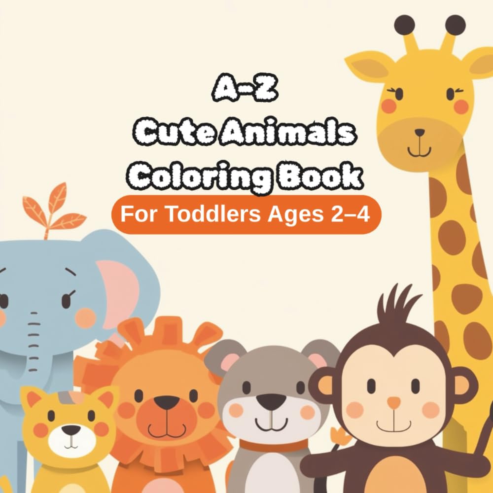 A–Z Cute Animals Coloring Book: Big Simple Pictures for Toddlers Ages 2–4