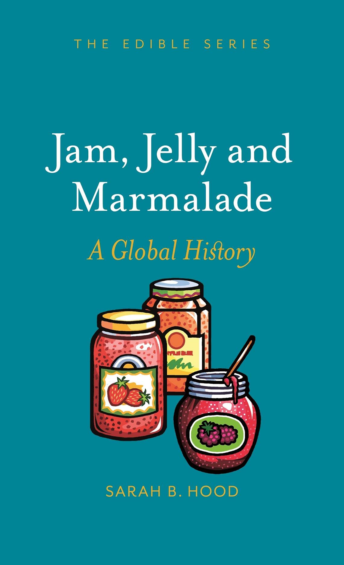 Jam, Jelly and Marmalade – A Global History Hood Hardback Reaktion Books