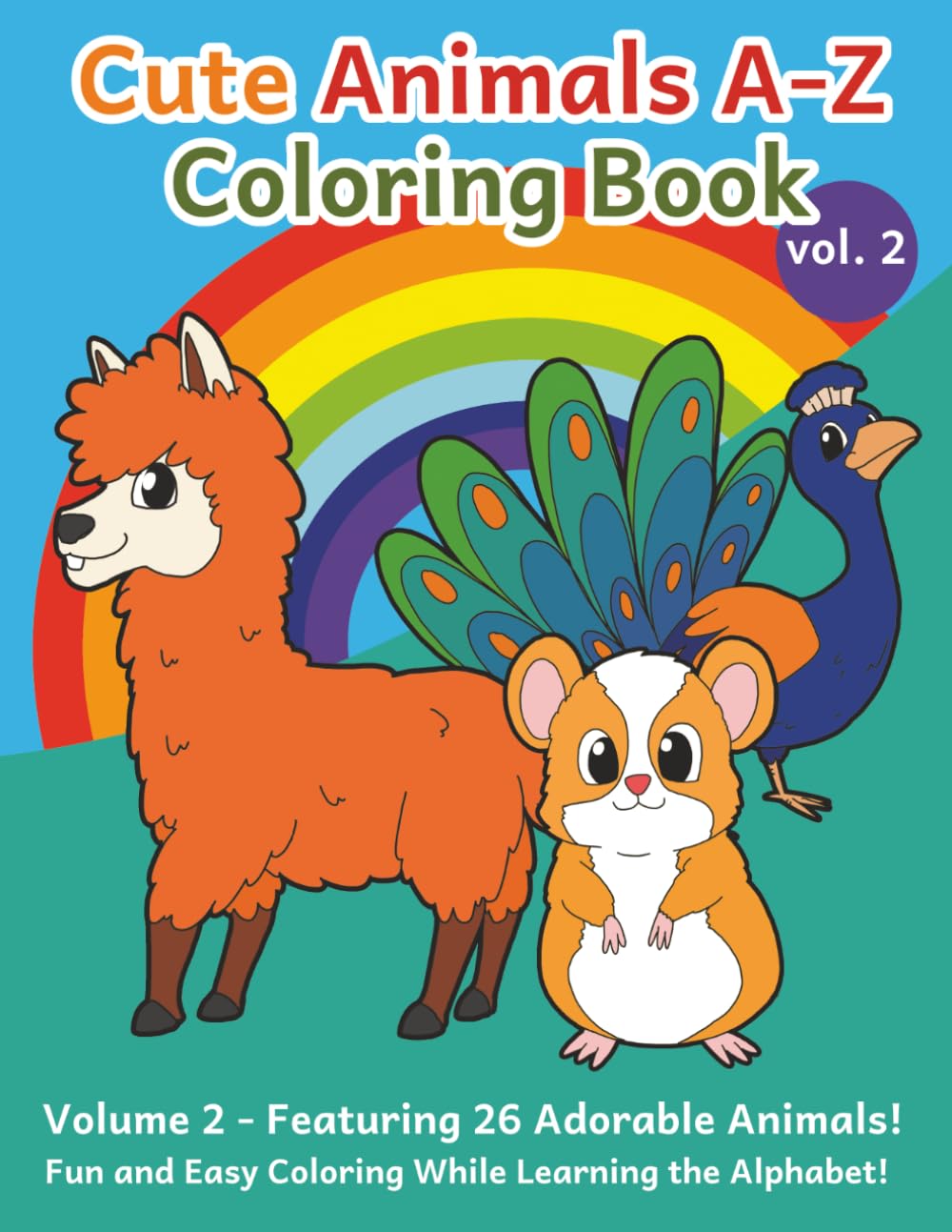 Cute Animals A-Z Coloring Book Volume 2: Fun & Easy Coloring While Learning the Alphabet! Volume 2 – Featuring 26 Adorable Animals
