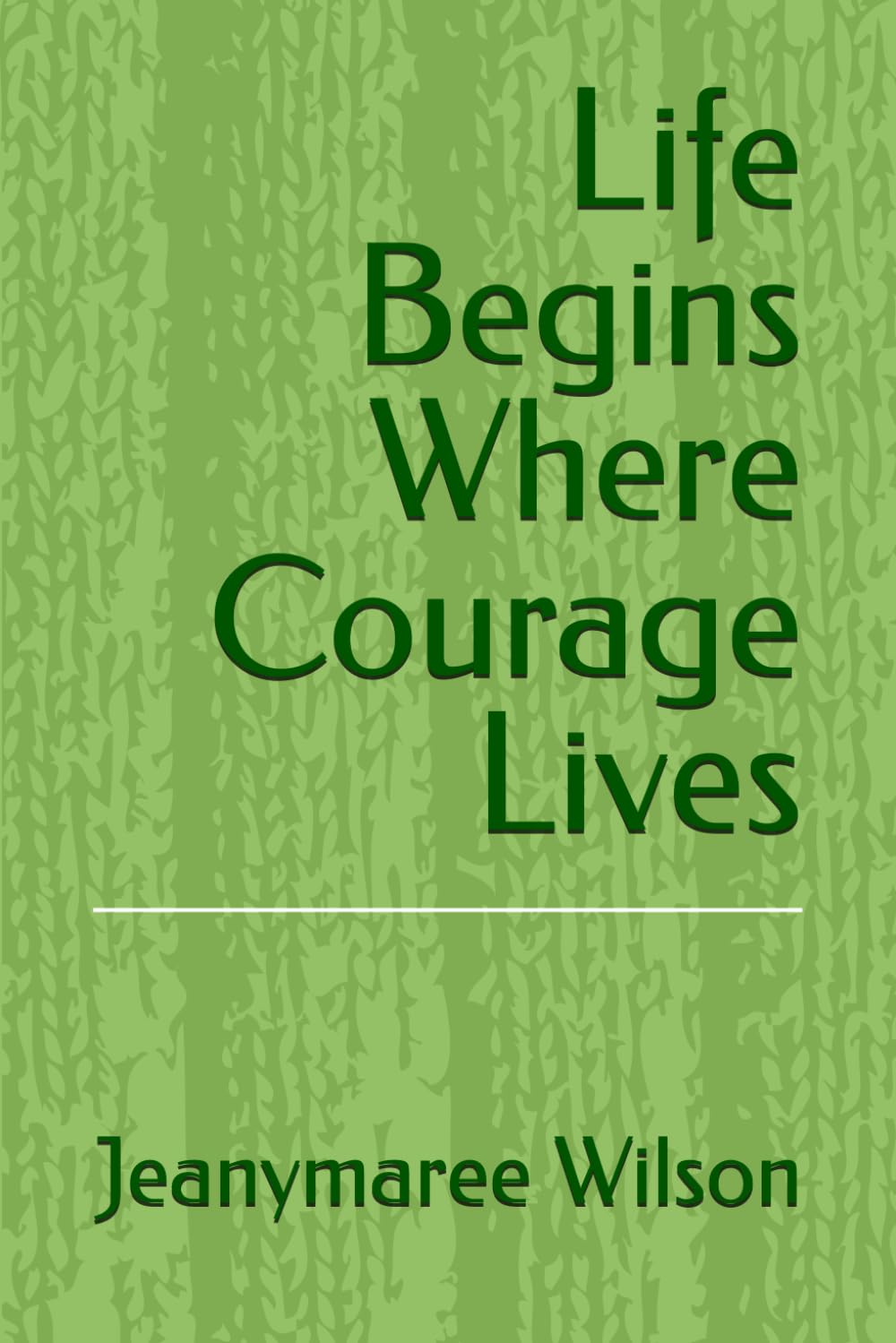 Life Begins Where Courage Lives