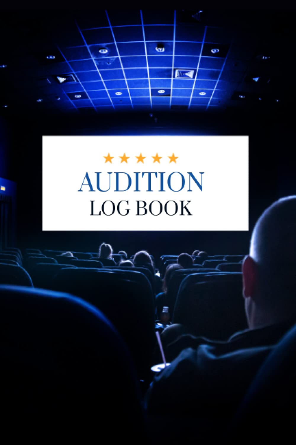 Audition Log Book: Audition Logbook & Unique Gift For Actors Singers & Performers