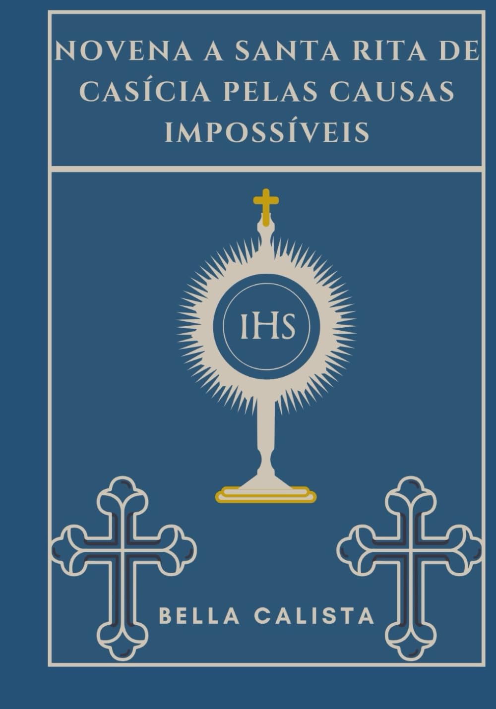 Novena a Santa Rita de Casícia pelas Causas Impossíveis (Transforme sua vida com a oração da Novena. Uma série devocional de 9 dias para católicos, crescimento espiritual, orientação, p)
