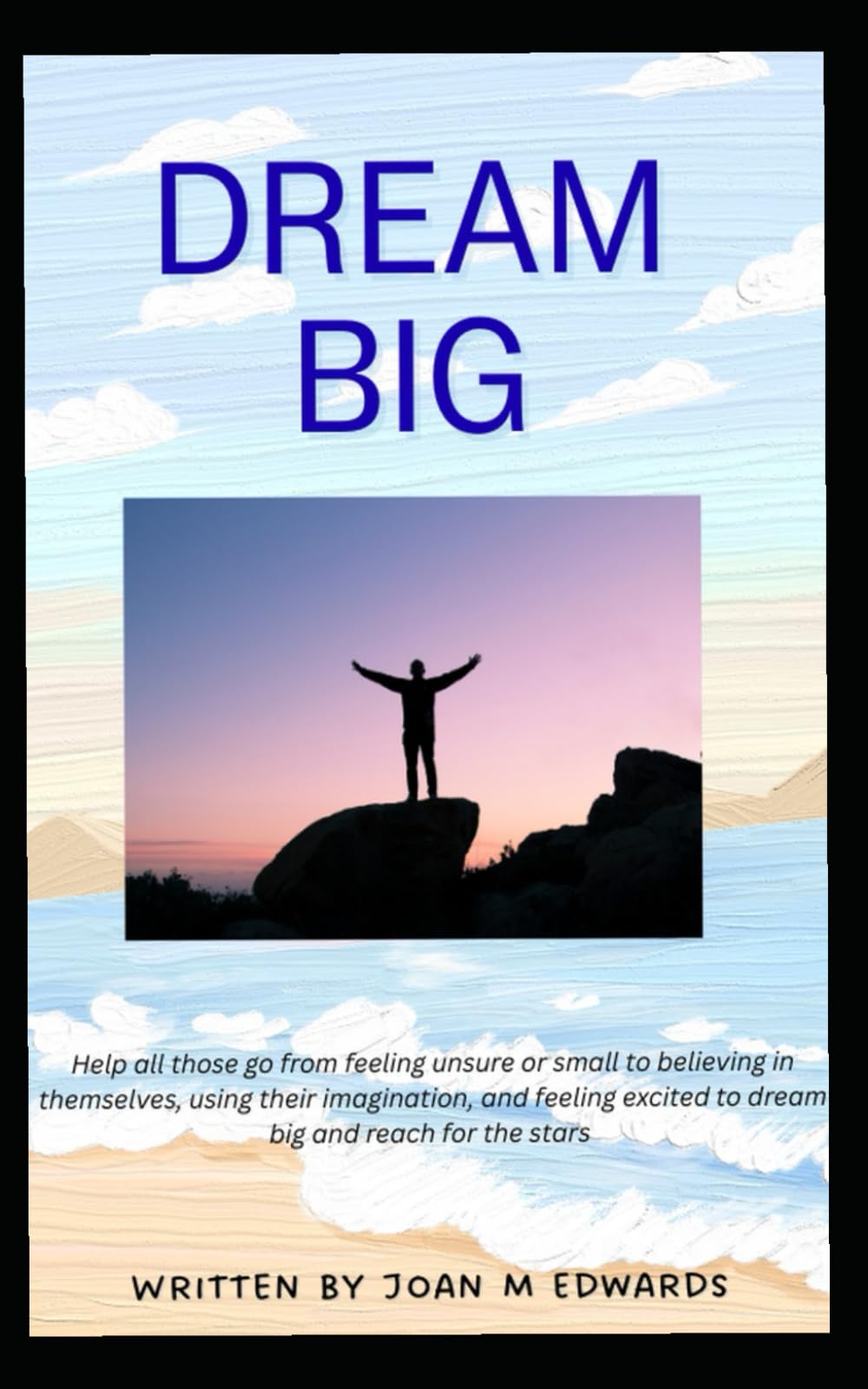 Dream BIG: A simple and easy to read book for young readers teaching them how to set goals and dream about their futures with confidence and clarity.