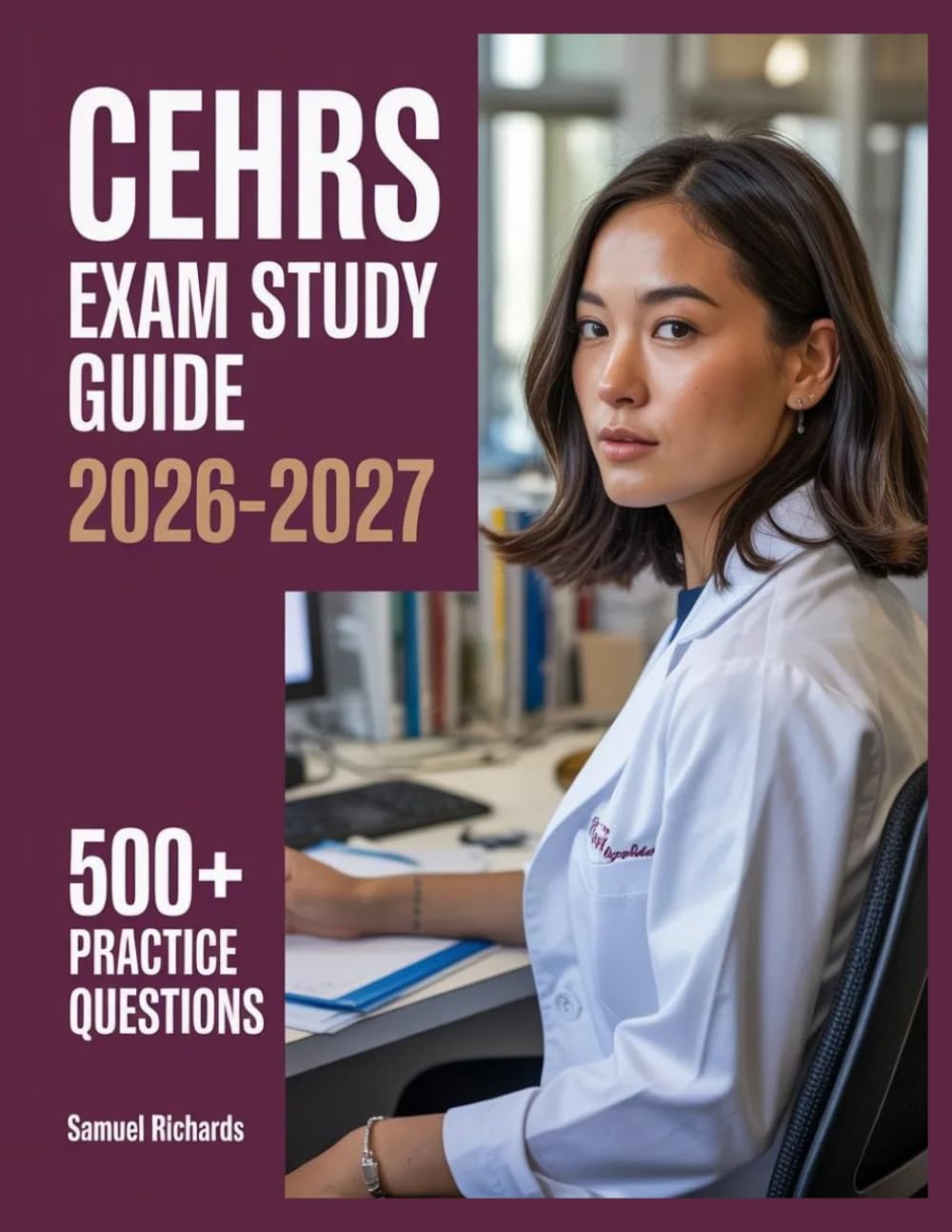 CEHRS Exam Study Guide 2026-2027: Comprehensive Material Overview, Practice Test Set, Answer Keys, and Detailed Explanations