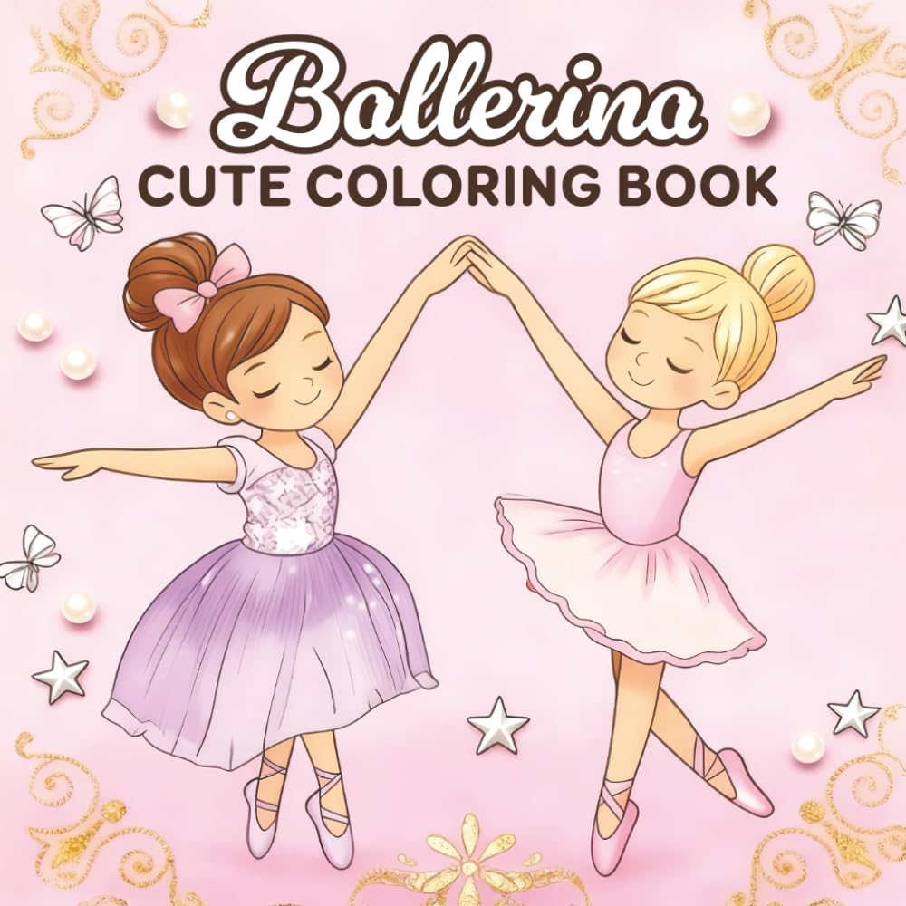 Ballerina Cute Coloring Book: 36 Adorable Illustrations to Color for Kids Who Love Ballet, Dancing and Having Fun, Ages 4-8 and beyond