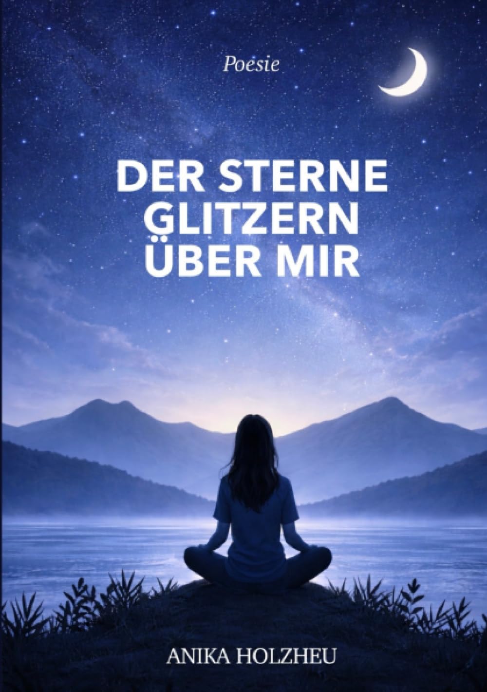 Der Sterne Glitzern über mir: Poesie