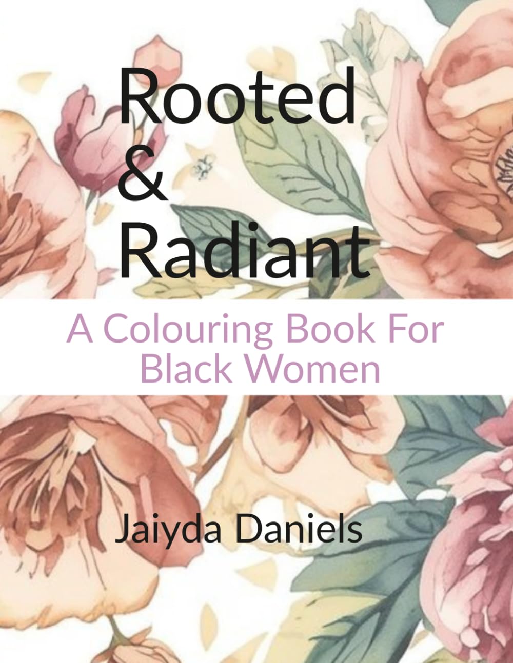 Rooted & Radiant: A Coloring Book For Black Women
