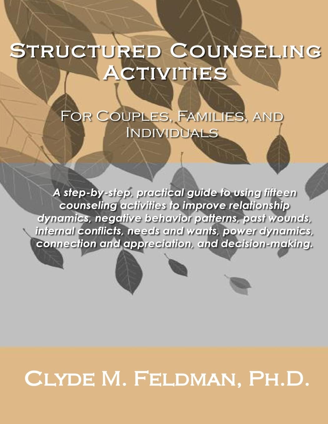 Structured Counseling Activities for Couples, Families, and Individuals: A step-by-step, practical guide to understanding and using fifteen structured ... for couples, families, and individuals