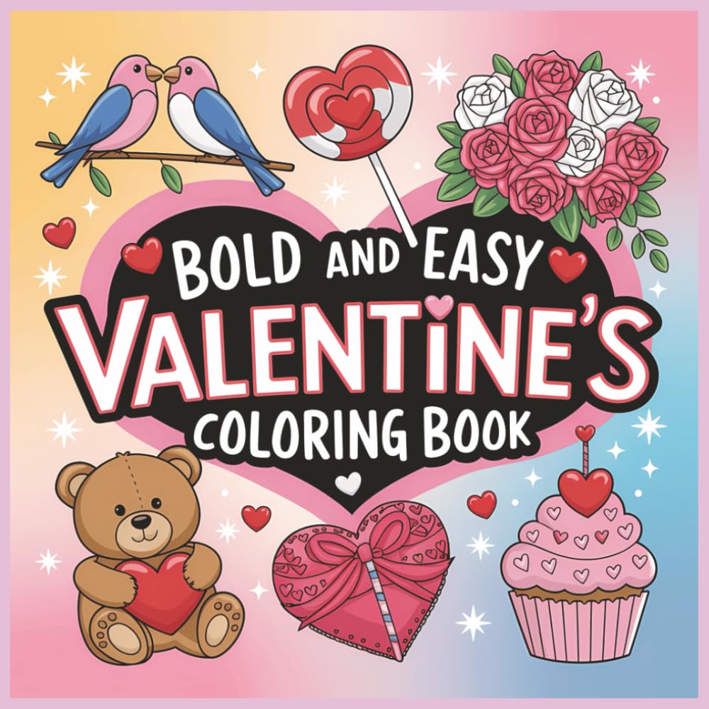 Bold & Easy Valentine’s Day Coloring Book: Simple Romantic Art with Large Shapes for Stress-Free Creativity