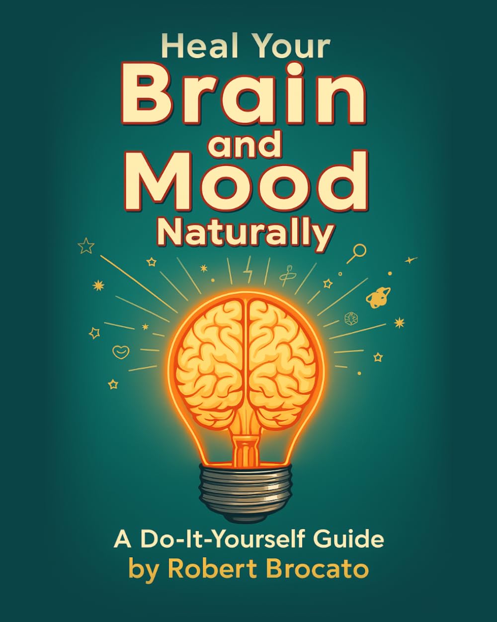 Heal Your Brain and Mood Naturally: A Do-It-Yourself Guide