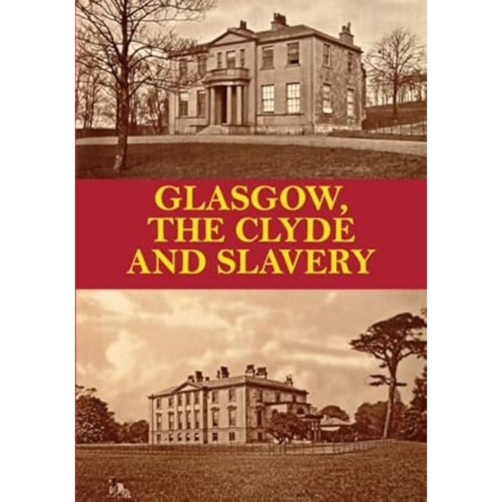 Glasgow, the Clyde and Slavery by David Pettigrew (Paperback Book)