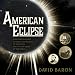 American Eclipse: A Nation's Epic Race to Catch the Shadow of the Moon and Win the Glory of the World