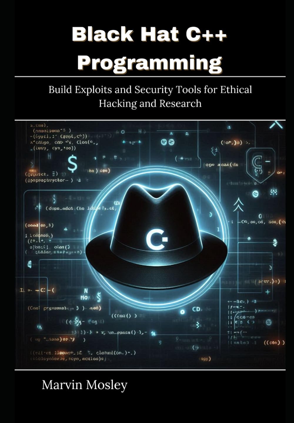 Black Hat C++ Programming: Build Exploits and Security Tools for Ethical Hacking and Research