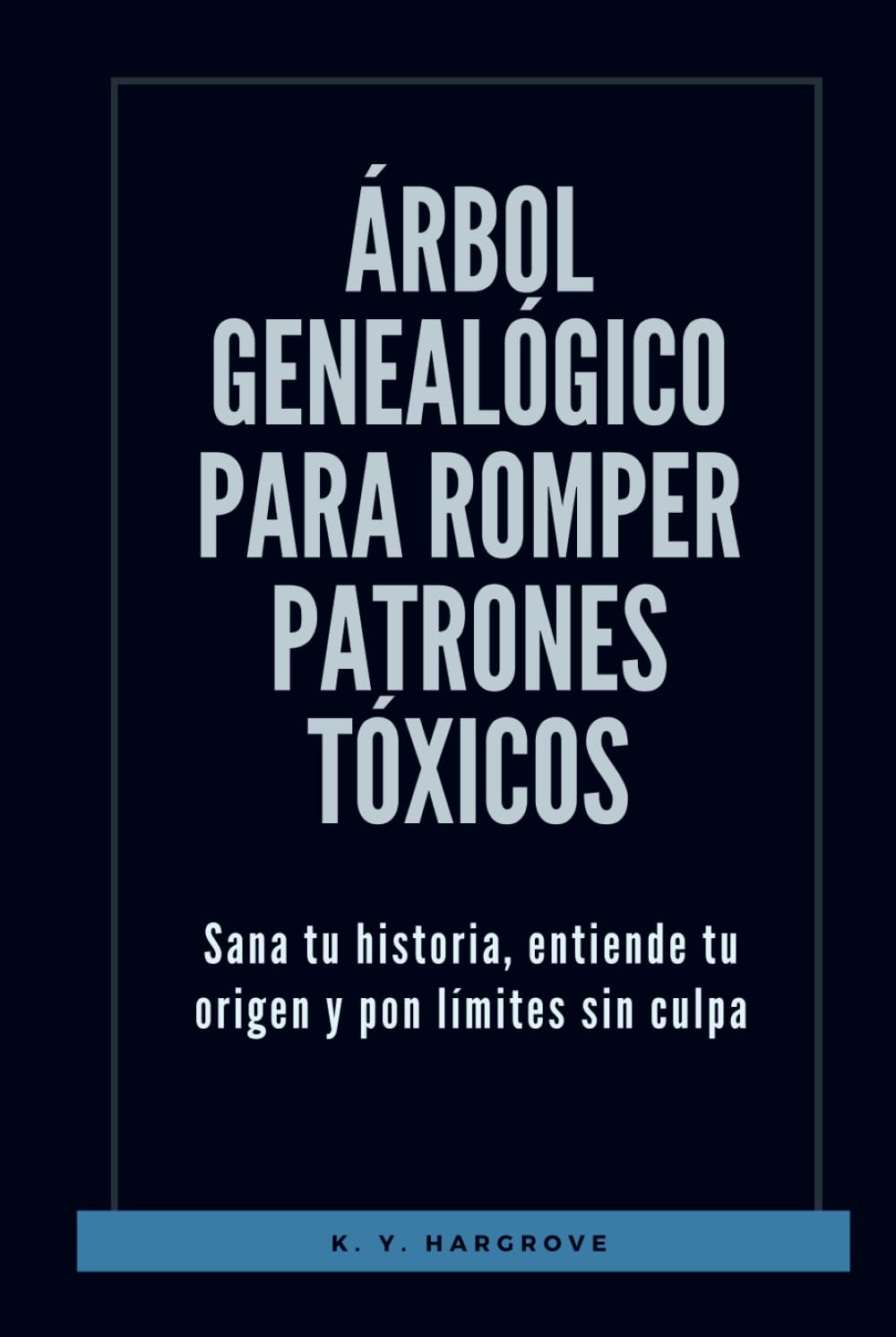 Árbol genealógico para romper patrones tóxicos: Sana tu historia, entiende tu origen y pon límites sin culpa