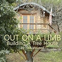 Out On A Limb: Building a treehouse 1496158814 Book Cover