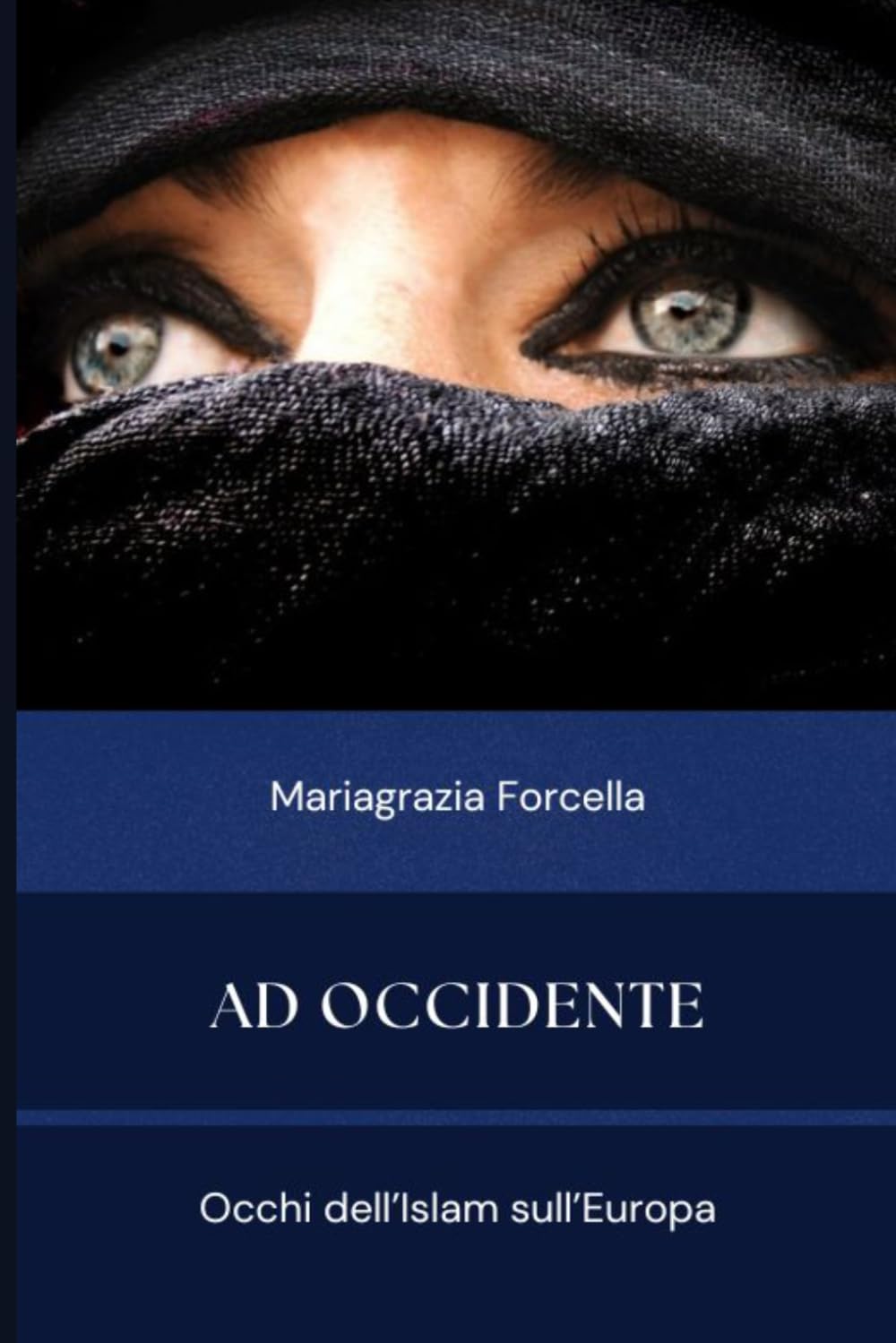 Ad Occidente: Occhi dell'Islam sull'Europa (Migrazioni)
